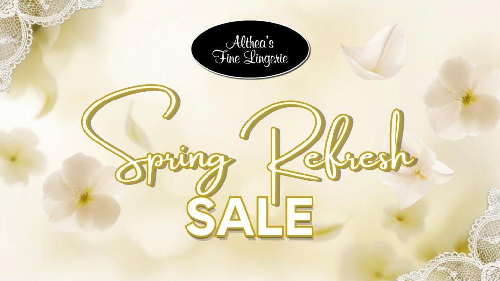 A promotional graphic for "Althea’s Fine Lingerie" Spring Refresh Sale. The background features soft ivory and cream tones with delicate white flowers and lace accents. The text "Spring Refresh SALE" is written in an elegant, flowing gold script with a shadow effect. The store's black oval logo with white cursive text is positioned at the top center.